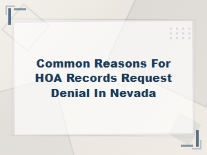 Common Reasons Hoa Records Requests Are Denied in Nevada